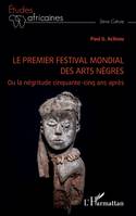 Le premier festival mondial des arts nègres, Ou la négritude cinquante-cinq ans après