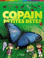 COPAIN DES PETITES BETES (NE), le guide du petit entomologiste