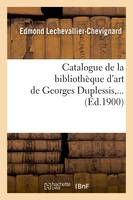 Catalogue de la bibliothèque d'art de Georges Duplessis (Éd.1900)