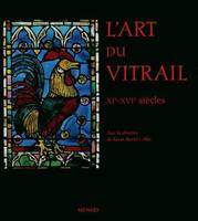 L'art du vitrail XI - XVIe siècles, XIe-XVIe siècles...