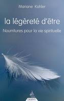 La Légèreté de l'être - Nourritures pour la vie spirituelle, nourritures pour la vie spirituelle