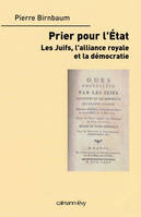 Priez pour l'état , Les Juifs, l'alliance royale et la démocratie