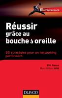 Réussir grâce au bouche à oreille - 52 stratégies pour un networking performant, 52 stratégies pour un networking performant