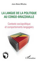 La langue de la politique au Congo-Brazzaville, Contexte sociopolitique et comportments langagiers