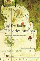 Théories caraïbes - poétique du déracinement, Poétique du déracinement