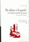 Du silence à la parole, Une histoire du droit du travail des années 1830 à nos jours