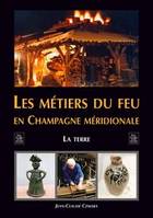 Métiers du feu en Champagne méridionale (les), la terre