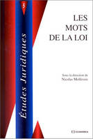 Les mots de la loi - [actes du colloque, 23 mai 1997, Paris], [actes du colloque, 23 mai 1997, Paris]