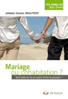 Mariage ou cohabitation ?, quel mode de vie en couple choisir et pourquoi ?