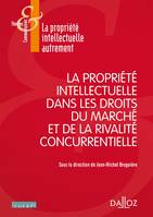 Thèmes et commentaires, La propriété intellectuelle dans les droits du marché et de la rivalité concurrentielle - ...