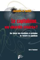 Le capitalisme, une absurdité créatrice ?, Une théorie néo-ricardienne et systémique de l'histoire du capitalisme