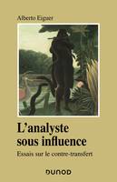 L'analyste sous influence - Etudes sur le contre transfert, Etudes sur le contre transfert