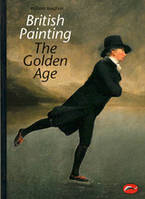 British Painting The Golden Age (World of Art) /anglais