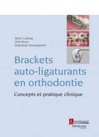 Brackets auto-ligaturants en orthodontie, Concepts et pratique clinique