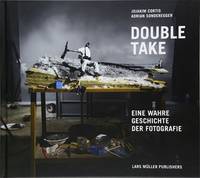 Double Take Eine Wahre Geschichte der Fotografie /allemand
