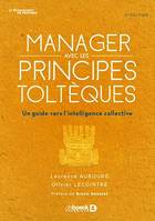 Manager avec les principes toltèques, Un guide vers l'intelligence collective