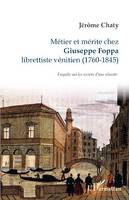 Métier et mérite chez Giuseppe Foppa, librettiste vénitien (1760-1845) - Enquête sur les secrets d'une réussite