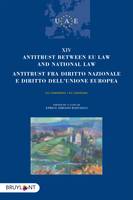 Antitrust between EU Law and national law/Antitrust fra diritto nazionale e diritto ..., XIV conference/XIII convegno