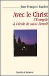 AVEC LE CHRIST - L'EVANGILE DE SAINT BENOIT, L'évangile à l'école de saint Benoît