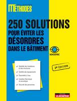 250 SOLUTIONS POUR EVITER LES DESORDRES DANS LE BATIMENT, stabilité des fondations et des structures...