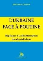 L'Ukraine face à Poutine, Répliques à la désinformation du néo-stalinisme