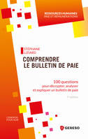 Comprendre le bulletin de paie, 100 questions pour décrypter, analyser et expliquer un bulletin de paie