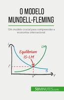 O modelo Mundell-Fleming, Um modelo crucial para compreender a economia internacional