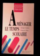 Aménager le temps scolaire, théories et pratiques