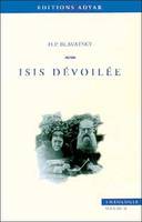 Isis dévoilée ., 2, Isis dévoilée - T.2 Théologie