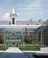 Le royal Hainaut, Spa et Resort hotel, MAES Architectes Urbanistes