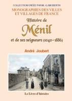 Histoire de Ménil et de ses seigneurs d'après des documents inédits, 1040-1886