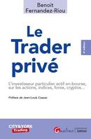 Le trader privé, Le particulier sur les marchés d'actions, indices, matières premières, forex et cryptos