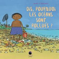 Documentaires Dis, pourquoi les océans sont pollués ?