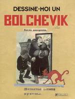 DESSINE-MOI UN BOLCHEVIK, les caricaturistes du Kremlin, 1923-1937