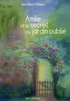 AMILE ET LE SECRET DU JARDIN OUBLIE