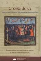 Croisades ?, approches littéraires, historiques et philologiques