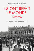 Ils ont refait le monde, 1919-1920 : La traité de Versailles