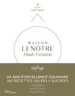 Maison Lenôtre Haute création - 60 ans d'excellence, 60 ans d'excellence culinaire