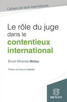 Le rôle du juge dans le contentieux international, Cas de la Cour internationale de justice