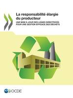 La responsabilité élargie du producteur, Une mise à jour des lignes directrices pour une gestion efficace des déchets