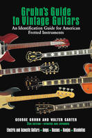 GRUHN'S GUIDE TO VINTAGE GUITARS - THIRD EDITION - RECUEIL AVEC COUVERTURE RIGIDE