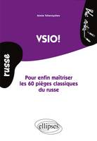 Vsio. Pour enfin maîtriser les 60 pièges classiques du russe. (Niveau 2), VSIO !   POUR ENFIN MAITRISER LES 60 PIEGES CLASSIQUES DU RUSSE   NIVEAU 2