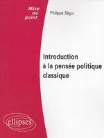 INTRODUCTION A LA PENSEE POLITIQUE CLASSIQUE, droit public, institutions politiques