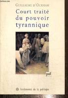 Court traité du pouvoir tyrannique, sur les choses divines et humaines, et tout spécialement sur l'Empire et sur ceux qui sont assujettis à l'Empire, usurpé par ceux que certains appellent souverains pontifes