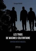 Les trois de Wasmes-Colfontaine, Un road movie musical