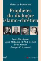 Prophètes du dialogue islamo-chrétien, Louis Massignon, Jean-Mohammed Abd-el-Jalil, Louis Gardet, Georges C. Anawati