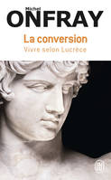 La conversion, Vivre selon Lucrèce