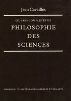 Œuvres complètes de philosophie des sciences