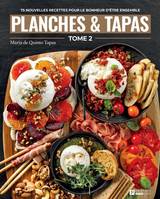 Planches & tapas, tome 2, 75 NOUVELLES RECETTES POUR LE BONHEUR D’ÊTRE ENSEMBLE