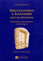 Dieux égyptiens à Alexandrie sous les Antonins, recherches numismatiques et historiques